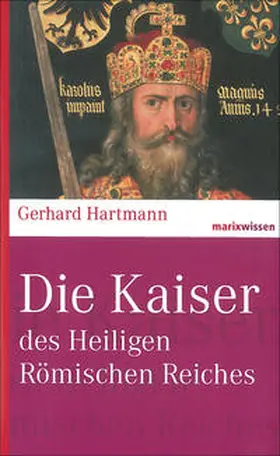 Hartmann |  Die Kaiser des Heiligen Römischen Reiches | Buch |  Sack Fachmedien