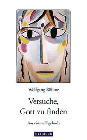 Böhme |  Versuche, Gott zu finden | Buch |  Sack Fachmedien