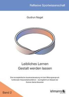 Nagel / Schürmann / Körner |  Leibliches Lernen Gestalt werden lassen | Buch |  Sack Fachmedien