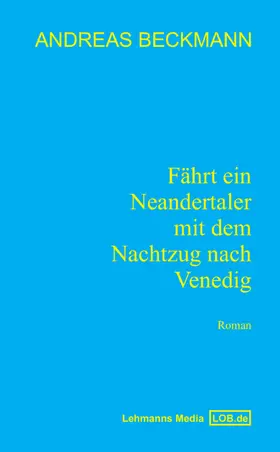 Beckmann |  Fährt ein Neandertaler mit dem Nachtzug nach Venedig | eBook | Sack Fachmedien