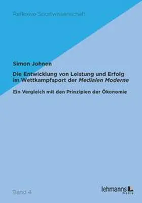 Johnen | Die Entwicklung von Leistung und Erfolg im Wettkampfsport der Medialen Moderne | Buch | 978-3-86541-802-9 | sack.de