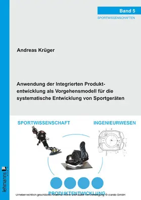 Krüger |  Anwendung der Integrierten Produktentwicklung als Vorgehensmodell für die systematische Entwicklung von Sportgeräten | eBook | Sack Fachmedien