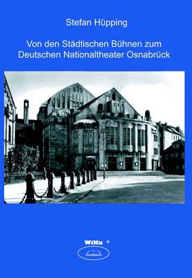 Hüpping |  Von den Städtischen Bühnen zum Deutschen Nationaltheater Osnabrück | Buch |  Sack Fachmedien