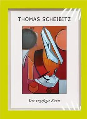 Scheibitz |  Der ungefegte Raum /Disordered Space | Buch |  Sack Fachmedien