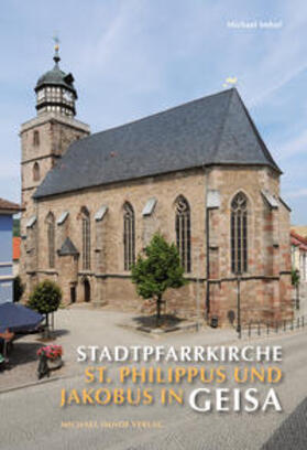 Imhof / Hahner / Kirchengemeinde Geisa |  Stadtpfarrkirche St. Philippus und Jakobus in Geisa | Buch |  Sack Fachmedien