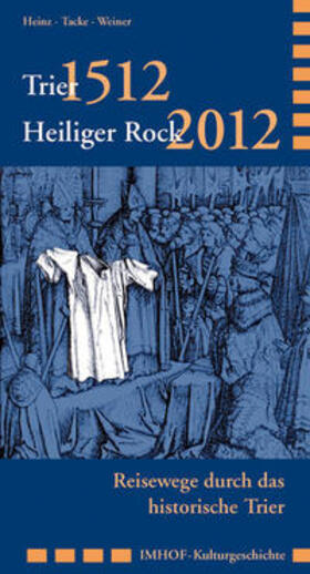 Heinz / Tacke / Weiner |  Trier 1512 - Heiliger Rock 2012 | Buch |  Sack Fachmedien