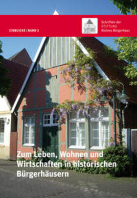 Bernhardt |  Zum Leben, Wohnen und Wirtschaften in historischen Bürgerhäusern | Buch |  Sack Fachmedien