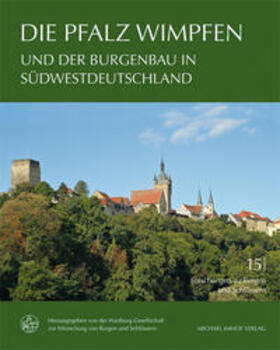 Wartburg-Gesellschaft zur Erforschung von Burgen und Schlössern e. V. |  Die Pfalz Wimpfen und der Burgenbau in Südwestdeutschland | Buch |  Sack Fachmedien