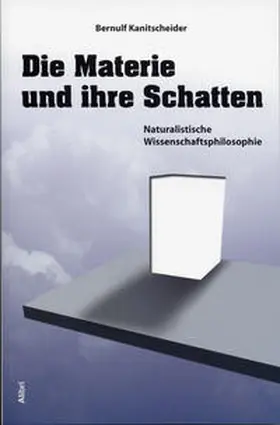 Kanitscheider |  Die Materie und ihre Schatten | Buch |  Sack Fachmedien