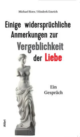 Roes / Emrich |  Einige widersprüchliche Anmerkungen zur Vergeblichkeit der Liebe | Buch |  Sack Fachmedien