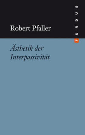 Pfaller |  Ästhetik der Interpassivität | Buch |  Sack Fachmedien
