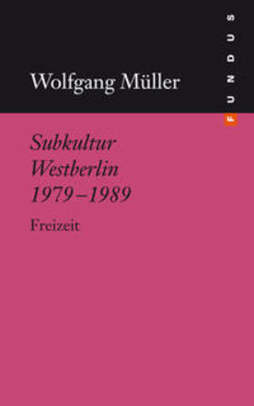 Müller |  Müller, W: Subkultur Westberlin 1979-1989 | Buch |  Sack Fachmedien