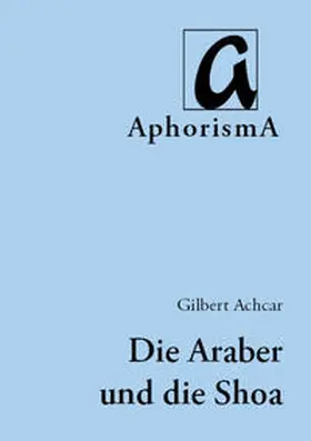 Achcar |  Die Shoa und der arabisch-israelische Konflikt | Buch |  Sack Fachmedien