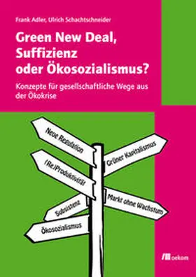 Adler / Schachtschneider |  Green New Deal, Suffizienz oder Ökosozialismus? | Buch |  Sack Fachmedien