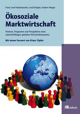 Radermacher / Weiger / Riegler |  Radermacher, F: Ökosoziale Marktwirtschaft | Buch |  Sack Fachmedien