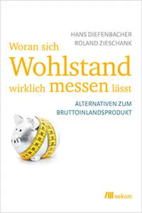 Diefenbacher / Zieschank | Woran sich Wohlstand wirklich messen lässt | E-Book | sack.de