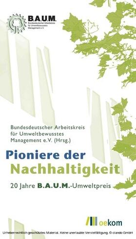 Bundesdeutscher Arbeitskreis für Umweltbewusstes Management (B.A.U.M.) e. V. / Verlag |  Pioniere der Nachhaltigkeit | eBook | Sack Fachmedien