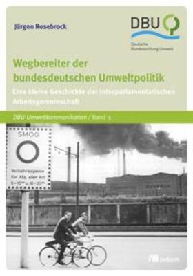 Rosebrock |  Wegbereiter der bundesdeutschen Umweltpolitik | Buch |  Sack Fachmedien