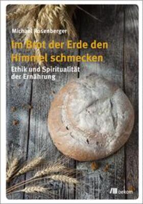 Rosenberger |  Rosenberger, M: Im Brot der Erde den Himmel schmecken | Buch |  Sack Fachmedien