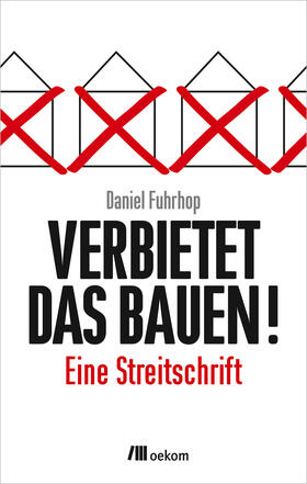 Fuhrhop |  Verbietet das Bauen! | Buch |  Sack Fachmedien