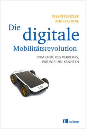 Canzler / Knie |  Die digitale Mobilitätsrevolution | Buch |  Sack Fachmedien