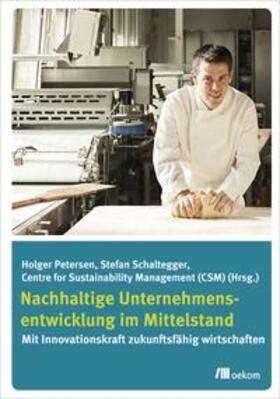 Petersen / Schaltegger / Centre for Sustainability Management (CSM) |  Nachhaltige Unternehmensentwicklung im Mittelstand | Buch |  Sack Fachmedien