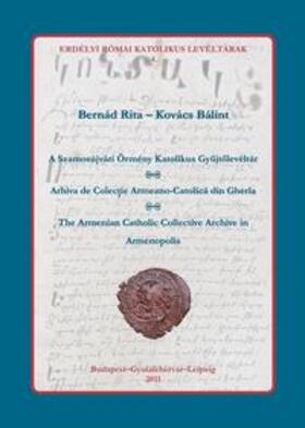 Bernád / Kovács |  The Armenian Catholic Collective Archive in Armenopolis | Buch |  Sack Fachmedien