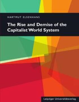 Elsenhans |  The Rise and Demise of the Capitalist World System | Buch |  Sack Fachmedien