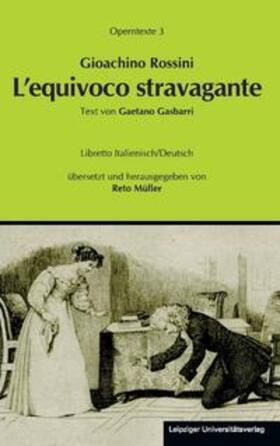 Müller |  Gioachino Rossini: L'equivoco stravagante (Die verrückte Verwechslung) | Buch |  Sack Fachmedien
