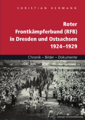 Hermann |  Roter Frontkämpferbund (RFB) in Dresden und Ostsachsen 1924-1929 | Buch |  Sack Fachmedien