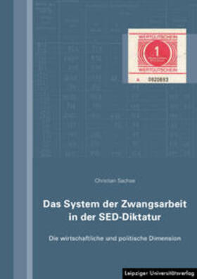 Sachse |  Das System der Zwangsarbeit in der SED-Diktatur | Buch |  Sack Fachmedien