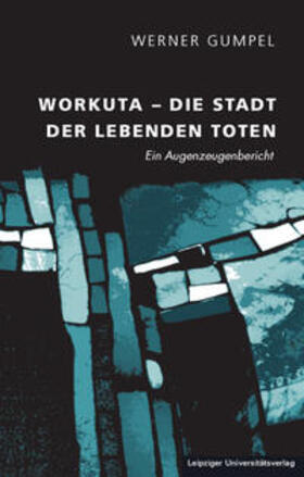 Gumpel |  Gumpel, W: Workuta - Die Stadt der lebenden Toten | Buch |  Sack Fachmedien