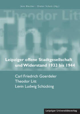 Blecher / Schulz |  Leipziger offene Stadtgesellschaft und Widerstand 1933 bis 1944 | Buch |  Sack Fachmedien