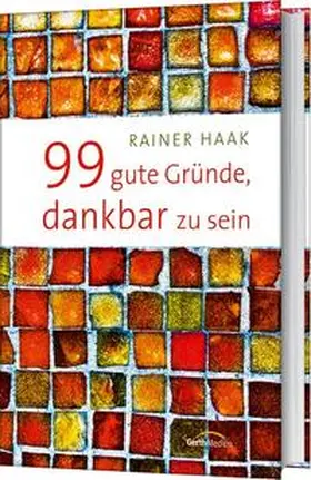 Haak |  99 gute Gründe, dankbar zu sein | Buch |  Sack Fachmedien