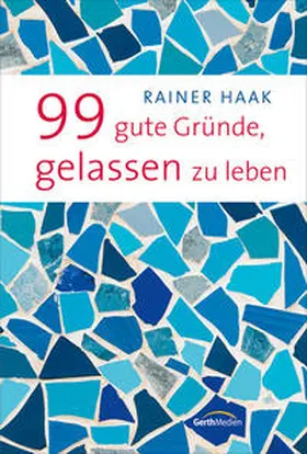 Haak |  99 gute Gründe, gelassen zu leben | Buch |  Sack Fachmedien