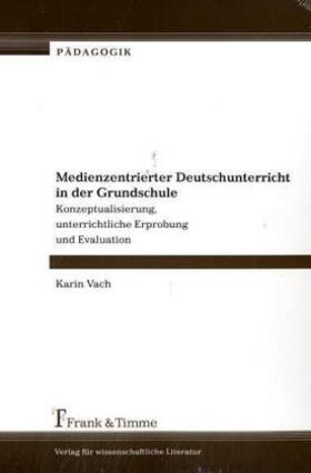 Vach |  Medienzentrierter Deutschunterricht in der Grundschule | Buch |  Sack Fachmedien