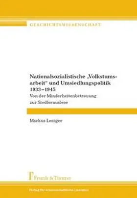 Leniger |  Nationalsozialistische "Volkstumsarbeit" und Umsiedlungspolitik 1933¿1945 | Buch |  Sack Fachmedien