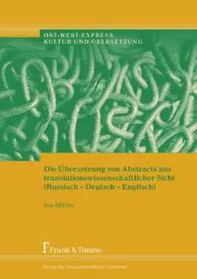 Müller |  Die Übersetzung von Abstracts aus translationswissenschaftlicher Sicht (Russisch¿Deutsch¿Englisch) | Buch |  Sack Fachmedien