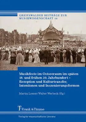 Loeser / Werbeck |  Musikfeste im Ostseeraum im späten 19. und frühen 20. Jahrhundert | Buch |  Sack Fachmedien