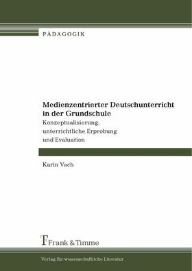 Vach |  Medienzentrierter Deutschunterricht in der Grundschule | eBook | Sack Fachmedien