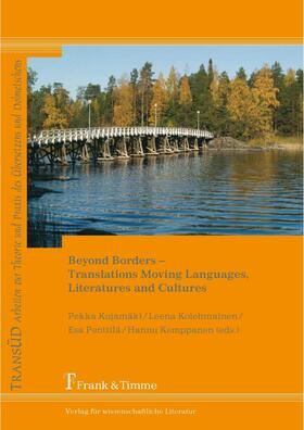 Kujamäki / Kolehmainen / Penttilä |  Beyond Borders - Translations Moving Languages, Literatures and Cultures | eBook | Sack Fachmedien