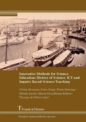 Bruneau / Heering / Grapí |  Innovative Methods for Science Education: History of Science, ICT and Inquiry Based Science Teaching | eBook | Sack Fachmedien