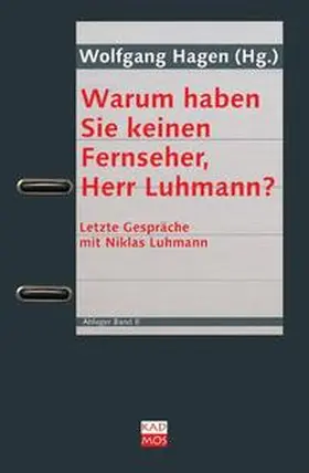 Hagen |  Warum haben Sie keinen Fernseher, Herr Luhmann? | Buch |  Sack Fachmedien