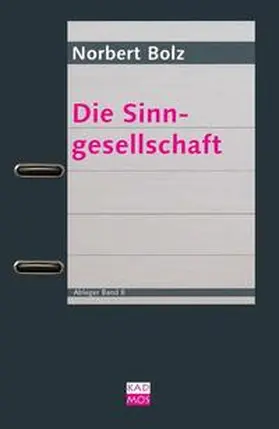 Bolz | Die Sinngesellschaft | Buch | 978-3-86599-114-0 | sack.de