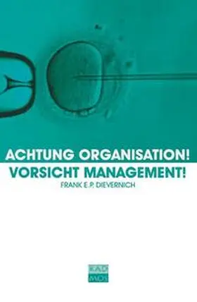 Dievernich |  Achtung Organisation! Vorsicht Management! | Buch |  Sack Fachmedien