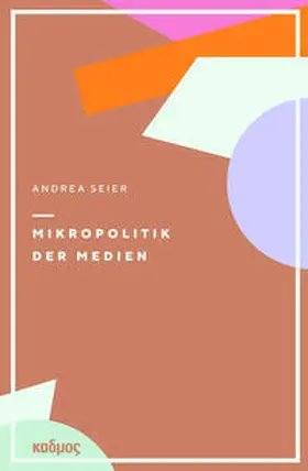 Seier |  Mikropolitik der Medien | Buch |  Sack Fachmedien