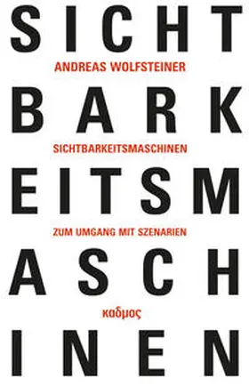 Wolfsteiner | Sichtbarkeitsmaschinen | Buch | 978-3-86599-367-0 | sack.de