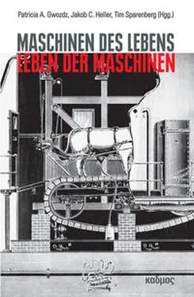 Gwozdz / Heller / Sparenberg |  Maschinen des Lebens – Leben der Maschinen | Buch |  Sack Fachmedien