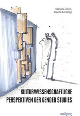 Günter / Keck |  Kulturwissenschaftliche Perspektiven der Gender Studies | Buch |  Sack Fachmedien