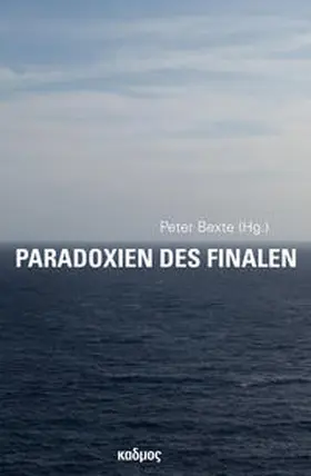 Bexte |  Paradoxien des Finalen | Buch |  Sack Fachmedien